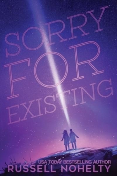 Russell Nohelty · Sorry for Existing (Paperback Book) (2016)