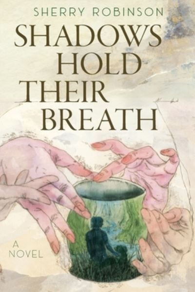 Cover for Sherry Robinson · Shadows Hold Their Breath (Book) (2022)