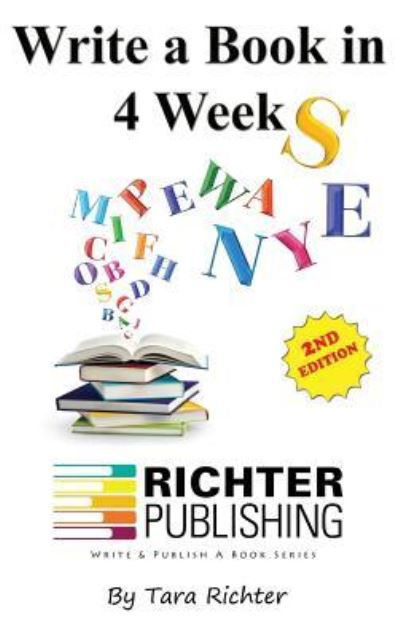 Write a Book in 4 Weeks - Tara Richter - Kirjat - Richter Publishing LLC - 9781945812286 - perjantai 1. joulukuuta 2017