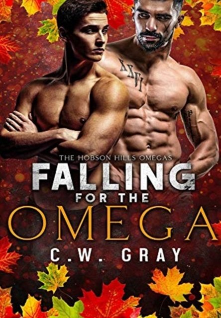 Cover for C W Gray · Falling for the Omega (Innbunden bok) (2018)