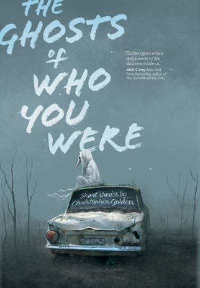 Cover for Christopher Golden · The Ghosts of Who You Were (Hardcover bog) (2021)