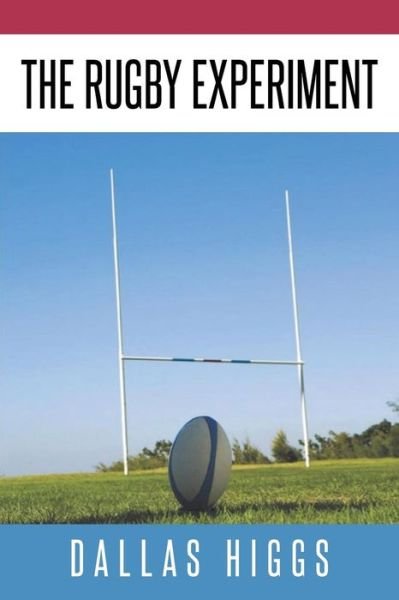 Cover for Dallas Higgs · The Rugby Experiment (Paperback Book) (2019)