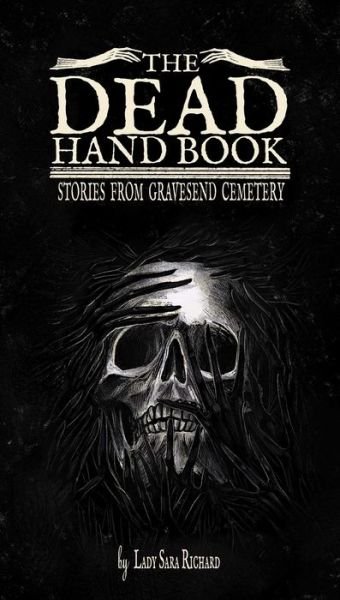 Cover for Sara Richard · The Dead Hand Book: Stories From Gravesend Cemetary (Innbunden bok) (2022)