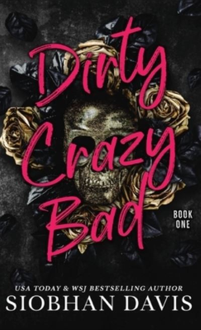 Dirty Crazy Bad 1 - Siobhan Davis - Livros - Brower Literary & Management, Inc. - 9781959194286 - 30 de setembro de 2022