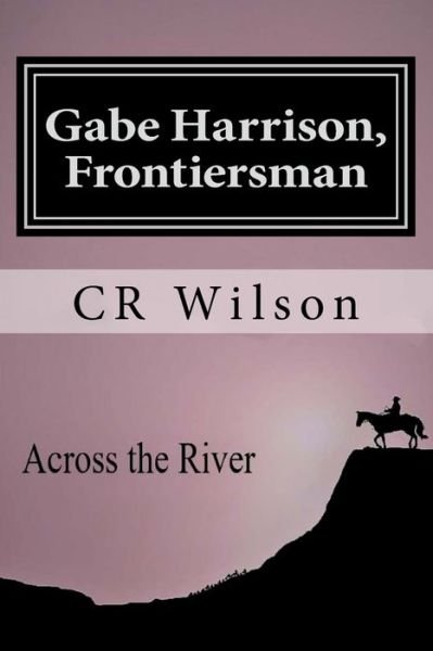 Cover for Cr Wilson · Gabe Harrison, Frontiersman (Paperback Book) (2017)