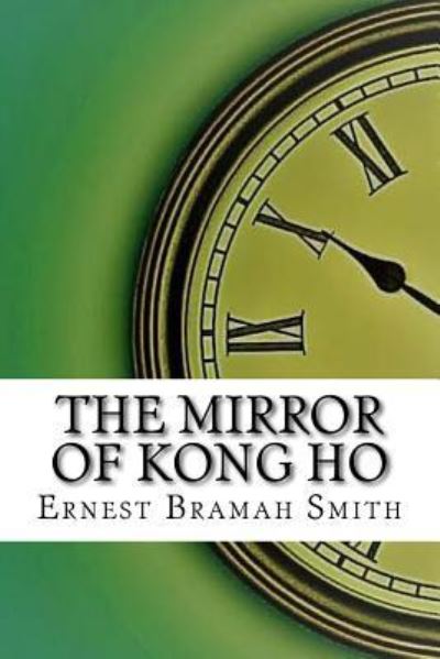 Cover for Ernest Bramah Smith · The Mirror of Kong Ho (Paperback Book) (2017)