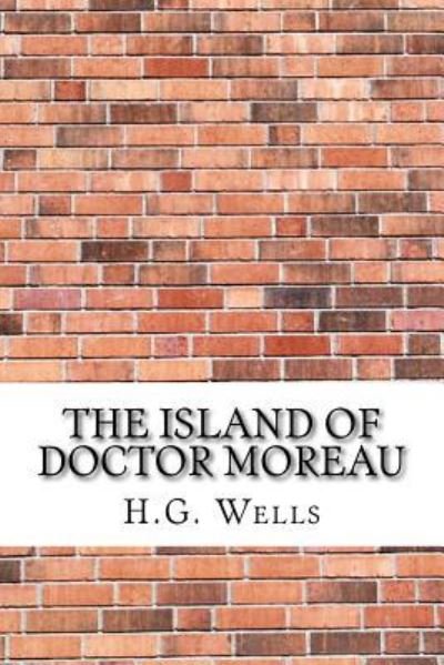The Island of Doctor Moreau - H G Wells - Książki - Createspace Independent Publishing Platf - 9781975637286 - 23 sierpnia 2017