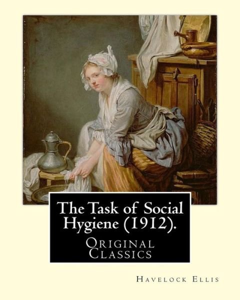Cover for Havelock Ellis · The Task of Social Hygiene (1912). by (Pocketbok) (2017)