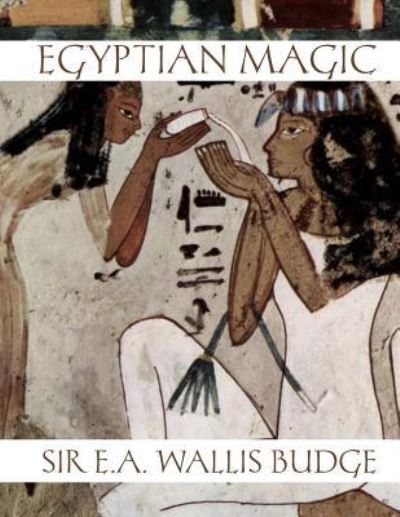 Cover for Professor E A Wallis Budge · Egyptian Magic (Paperback Book) (2017)