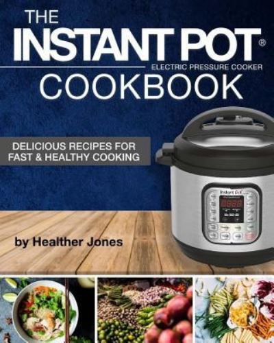 Cover for Heather Jones · Instant Pot (R) Electric Pressure Cooker Cookbook (Paperback Book) (2017)