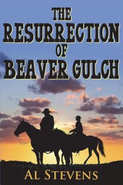 Cover for Al Stevens · The Resurrection of Beaver Gulch (Paperback Book) (2017)