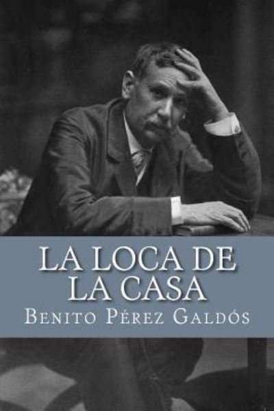 Cover for Benito Perez Galdos · La loca de la casa (Paperback Book) (2017)
