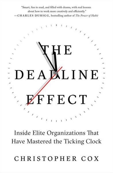 The Deadline Effect - Christopher Cox - Books - Avid Reader Press / Simon & Schuster - 9781982132286 - July 12, 2022