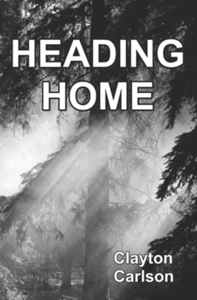 Cover for Clayton B Carlson · Heading Home (Paperback Book) (2020)