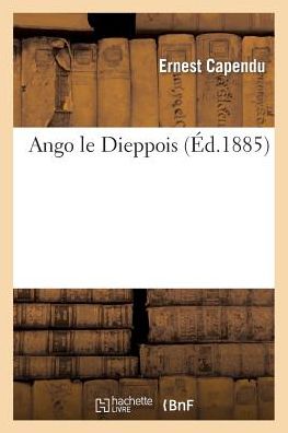 Cover for Capendu-e · Ango Le Dieppois (Paperback Book) (2013)