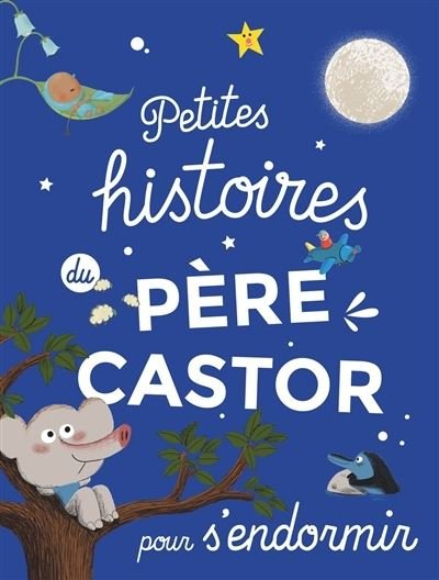 Cover for Collectif · Petites histoires du Pere Castor pour s'endormir (Hardcover Book) (2018)