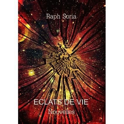 Cover for Raph Soria · Eclats de vie: Nouvelles (Paperback Bog) (2015)