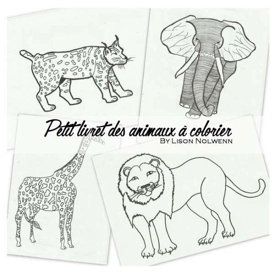 Cover for Lison Nolwenn · Le petit livret des animaux a colorier (Paperback Bog) (2019)