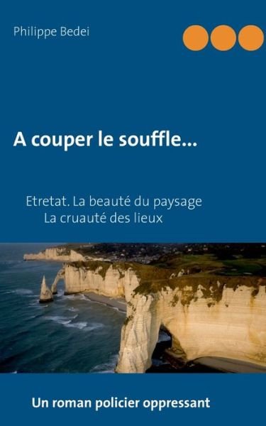 Cover for Philippe Bedei · A couper le souffle... (Taschenbuch) (2020)
