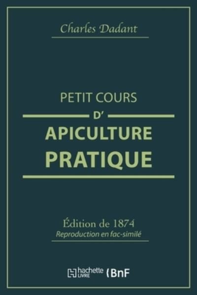 Cover for Dadant · Petit Cours d'Apiculture Pratique (Paperback Bog) (2019)