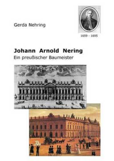 Cover for Gerda Nehring · Johann Arnold Nering: Ein preu?ischer Baumeister (Paperback Book) [German edition] (2002)