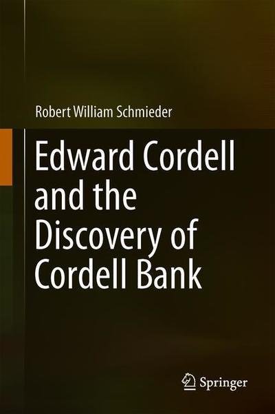 Cover for Schmieder · Edward Cordell and the Discovery of Cordell Bank (Book) [1st ed. 2019 edition] (2019)