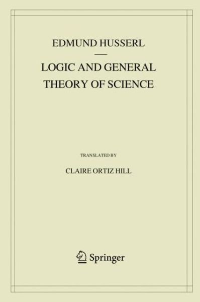 Cover for Edmund Husserl · Logic and General Theory of Science - Husserliana: Edmund Husserl – Collected Works (Hardcover bog) [1st ed. 2019 edition] (2019)