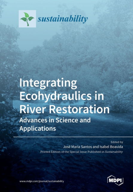 Cover for Jose Maria Santos · Integrating Ecohydraulics in River Restoration: Advances in Science and Applications (Paperback Book) (2020)