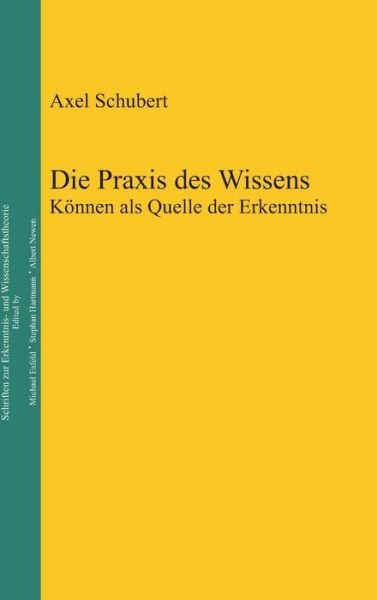 Cover for Schubert · Praxis des Wissens (Buch) (2012)