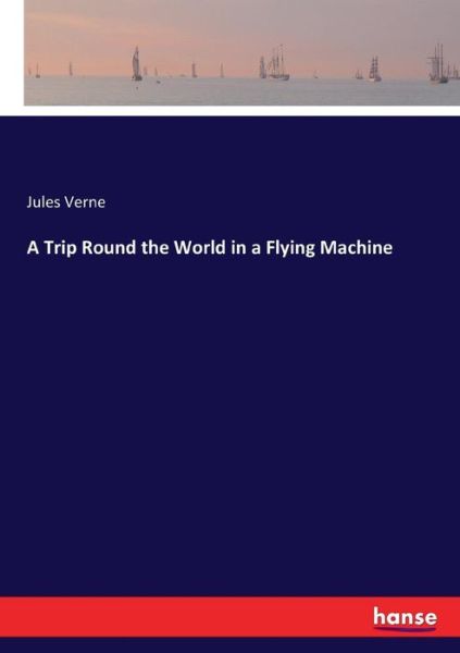 Cover for Verne · A Trip Round the World in a Flyin (Book) (2017)