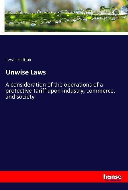 Unwise Laws - Blair - Books -  - 9783337512286 - 