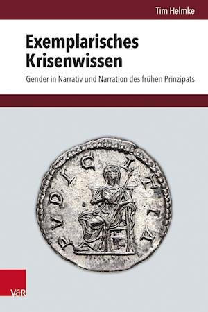 Cover for Tim Helmke · Exemplarisches Krisenwissen: Gender in Narrativ und Narration des fruhen Prinzipats (Hardcover Book) (2023)