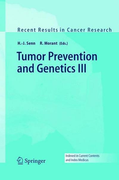 Tumor Prevention and Genetics III - Recent Results in Cancer Research - H -j Senn - Bøker - Springer-Verlag Berlin and Heidelberg Gm - 9783540222286 - 19. november 2004