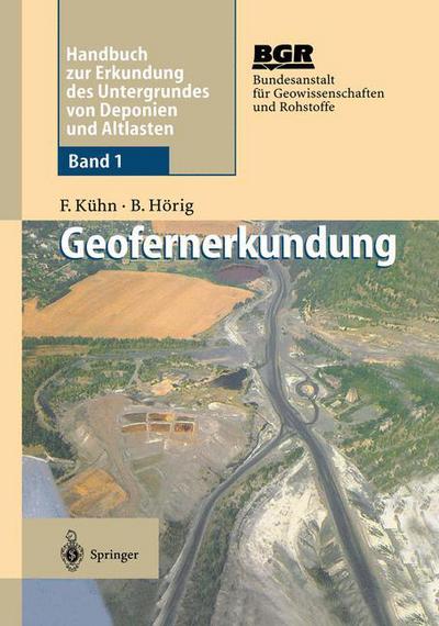 Geofernerkundung: Grundlagen Und Anwendungen - Handbuch Zur Erkundung Des Untergrundes Von Deponien Und Alt - Friedrich Kuhn - Books - Springer-Verlag Berlin and Heidelberg Gm - 9783540587286 - May 9, 1995