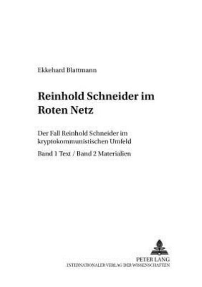 Cover for Ekkehard Blattmann · Reinhold Schneider Im Roten Netz: Der Fall Reinhold Schneider Im Kryptokommunistischen Umfeld Teil 1 / Text Teil 2 / Materialien - Christliche Deutsche Autoren Des 20. Jahrhunderts, (Paperback Book) [German edition] (2001)