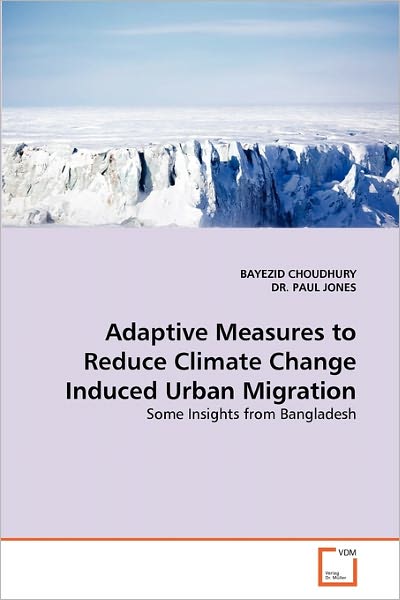 Cover for Dr. Paul Jones · Adaptive Measures to Reduce Climate Change Induced  Urban Migration: Some Insights from Bangladesh (Paperback Bog) (2011)
