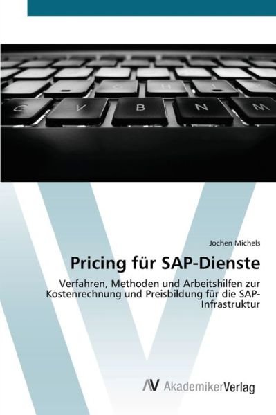 Pricing für SAP-Dienste - Michels - Kirjat -  - 9783639447286 - keskiviikko 25. heinäkuuta 2012