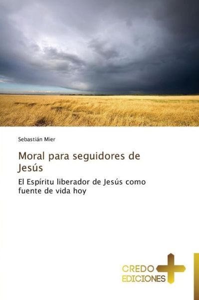 Cover for Sebastián Mier · Moral Para Seguidores De Jesús (Paperback Book) [Spanish edition] (2013)