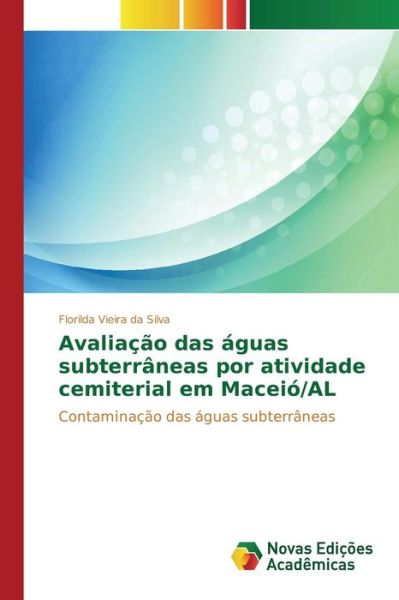 Cover for Vieira Da Silva Florilda · Avaliacao Das Aguas Subterraneas Por Atividade Cemiterial Em Maceio/al (Paperback Book) (2015)