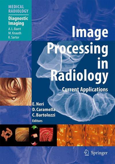 Cover for Emanuele Neri · Image Processing in Radiology: Current Applications - Medical Radiology / Diagnostic Imaging (Paperback Book) [1st Ed. Softcover of Orig. Ed. 2008 edition] (2010)