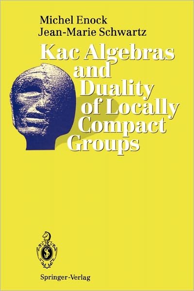 Cover for Michel Enock · Kac Algebras and Duality of Locally Compact Groups (Paperback Book) [1st Ed. Softcover of Orig. Ed. 1992 edition] (2010)
