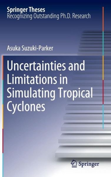 Cover for Asuka Suzuki-Parker · Uncertainties and Limitations in Simulating Tropical Cyclones - Springer Theses (Innbunden bok) [2012 edition] (2012)
