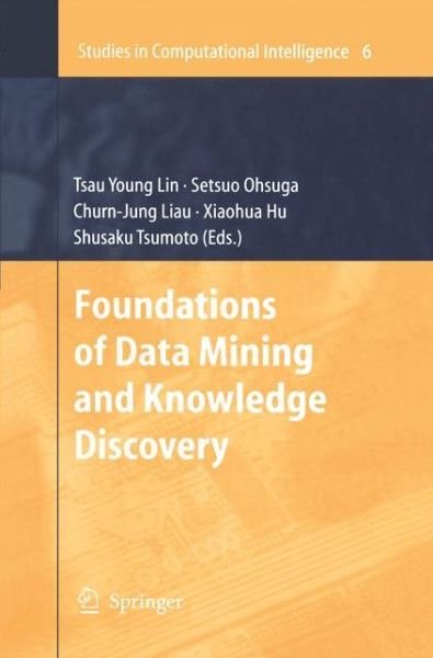Foundations of Data Mining and Knowledge Discovery - Studies in Computational Intelligence - Tsau Young Lin - Kirjat - Springer-Verlag Berlin and Heidelberg Gm - 9783642432286 - sunnuntai 16. marraskuuta 2014