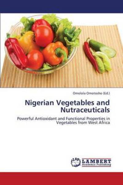 Cover for Omotosho Omolola · Nigerian Vegetables and Nutraceuticals (Taschenbuch) (2013)