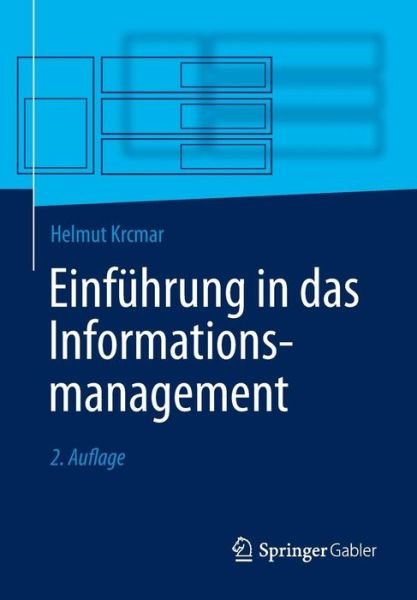 Cover for Krcmar, Helmut (Hohenheim University Germany) · Einfuhrung in Das Informationsmanagement - Springer-Lehrbuch (Paperback Bog) [2nd 2., Uberarb. Aufl. 2015 edition] (2014)