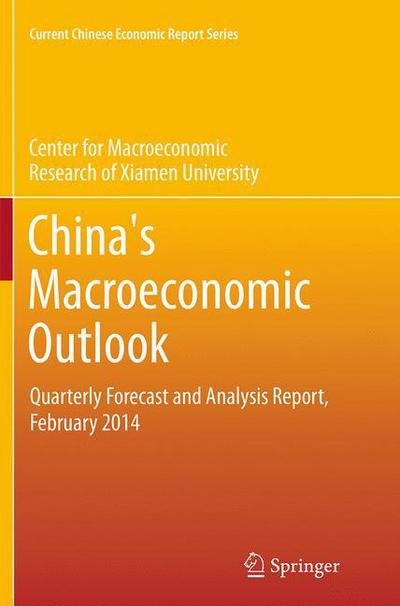 Cover for CMR of Xiamen University · China's Macroeconomic Outlook: Quarterly Forecast and Analysis Report, February 2014 - Current Chinese Economic Report Series (Pocketbok) [Softcover reprint of the original 1st ed. 2015 edition] (2016)