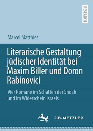 Cover for Marcel Matthies · Literarische Gestaltung Jüdischer Identität Bei Maxim Biller und Doron Rabinovici (Book) (2023)