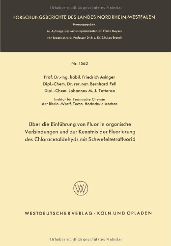 Cover for Friedrich Asinger · UEber Die Einfuhrung Von Fluor in Organische Verbindungen Und Zur Kenntnis Der Fluorierung Des Chloracetaldehyds Mit Schwefeltetrafluorid - Forschungsberichte Des Landes Nordrhein-Westfalen (Taschenbuch) [1966 edition] (1966)