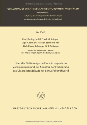 Cover for Friedrich Asinger · UEber Die Einfuhrung Von Fluor in Organische Verbindungen Und Zur Kenntnis Der Fluorierung Des Chloracetaldehyds Mit Schwefeltetrafluorid - Forschungsberichte Des Landes Nordrhein-Westfalen (Paperback Book) [1966 edition] (1966)