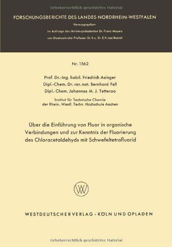 Cover for Friedrich Asinger · UEber Die Einfuhrung Von Fluor in Organische Verbindungen Und Zur Kenntnis Der Fluorierung Des Chloracetaldehyds Mit Schwefeltetrafluorid - Forschungsberichte Des Landes Nordrhein-Westfalen (Taschenbuch) [1966 edition] (1966)